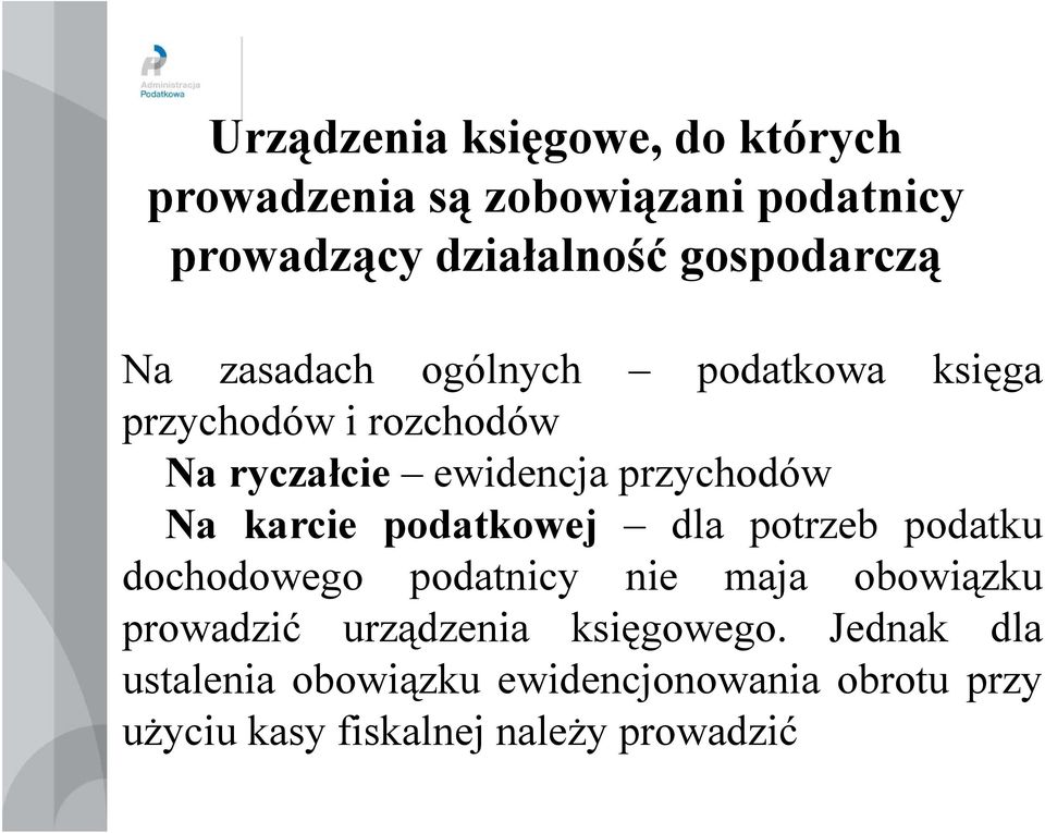 przychodów Na karcie podatkowej dla potrzeb podatku dochodowego podatnicy nie maja obowiązku prowadzić