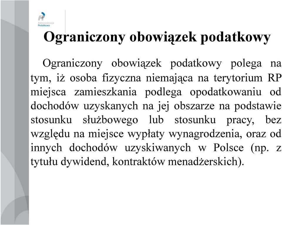 obszarze na podstawie stosunku służbowego lub stosunku pracy, bez względu na miejsce wypłaty