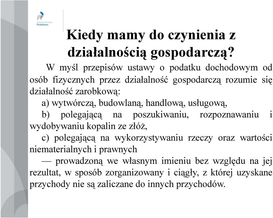 wytwórczą, budowlaną, handlową, usługową, b) polegającą na poszukiwaniu, rozpoznawaniu i wydobywaniu kopalin ze złóż, c) polegającą na