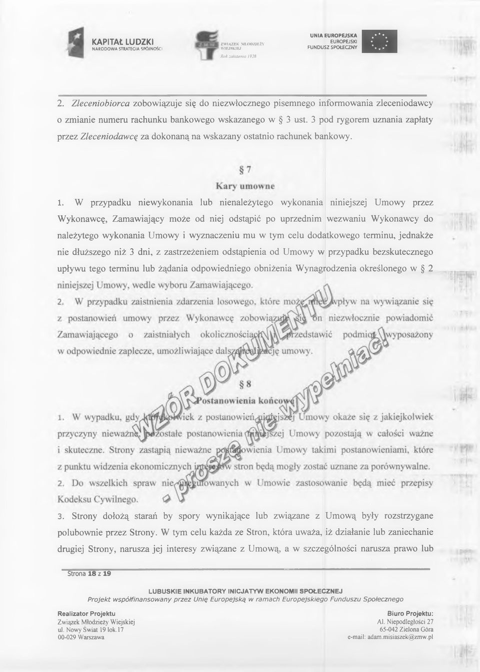 W przypadku niewykonania lub nienależytego wykonania niniejszej Umowy przez Wykonawcę, Zamawiający może od niej odstąpić po uprzednim wezwaniu Wykonawcy do należytego wykonania Umowy i wyznaczeniu mu