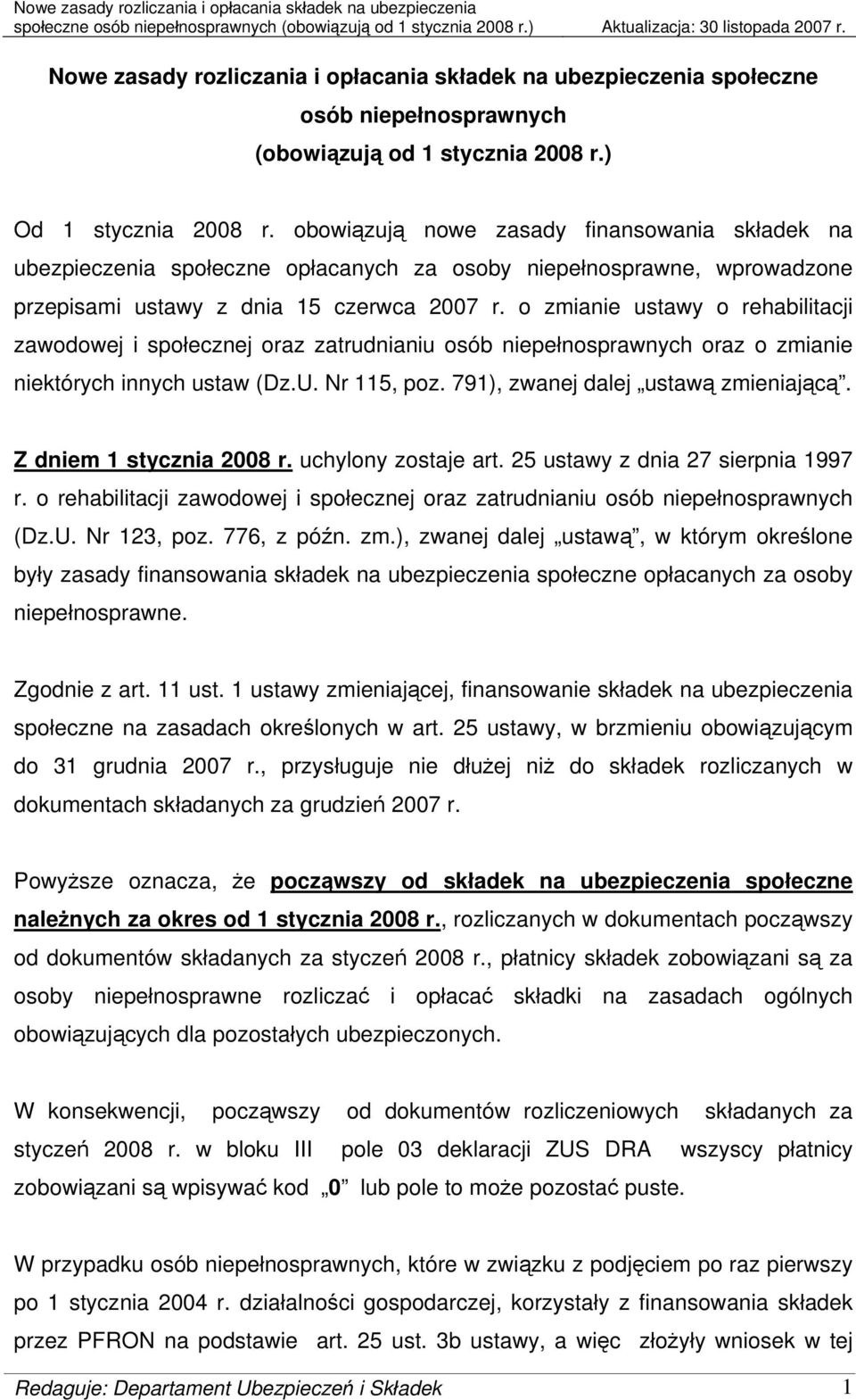 o zmianie ustawy o rehabilitacji zawodowej i społecznej oraz zatrudnianiu osób niepełnosprawnych oraz o zmianie niektórych innych ustaw (Dz.U. Nr 115, poz. 791), zwanej dalej ustawą zmieniającą.