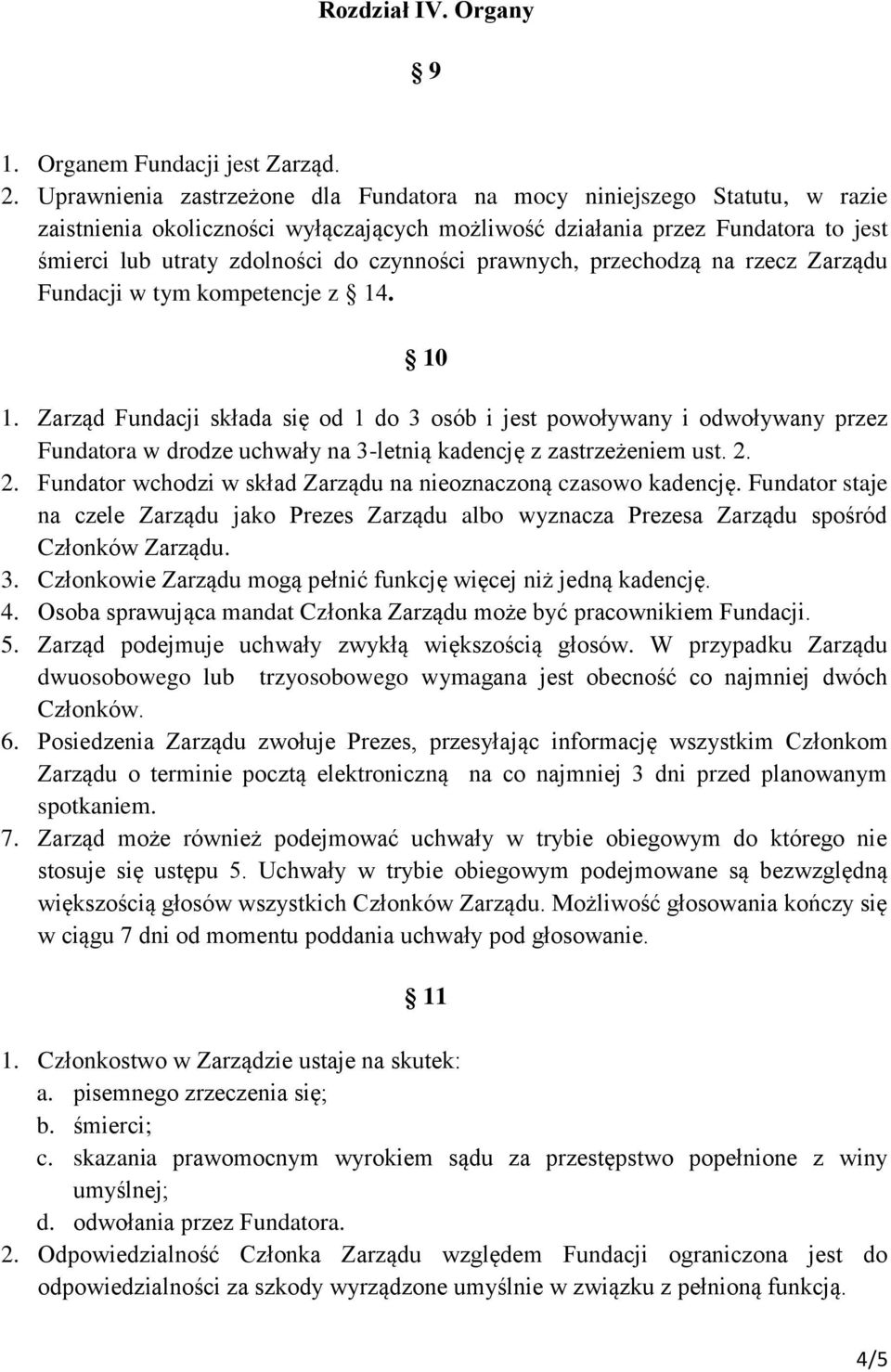 prawnych, przechodzą na rzecz Zarządu Fundacji w tym kompetencje z 14. 10 1.