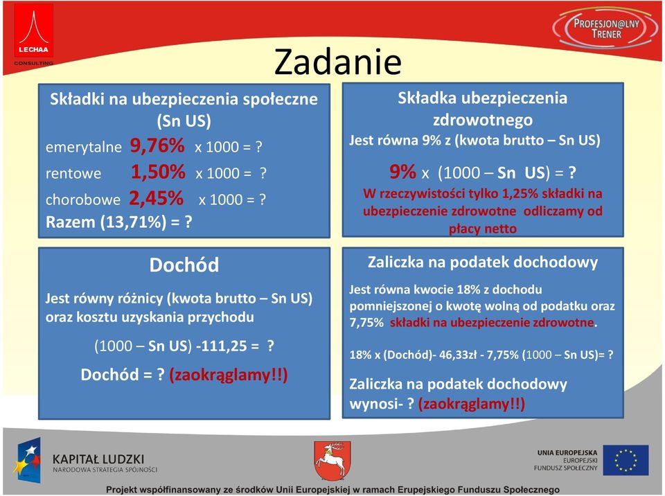 !) zdrowotnego Jest równa 9% z (kwota brutto Sn US) 9% x (1000 Sn US) =?