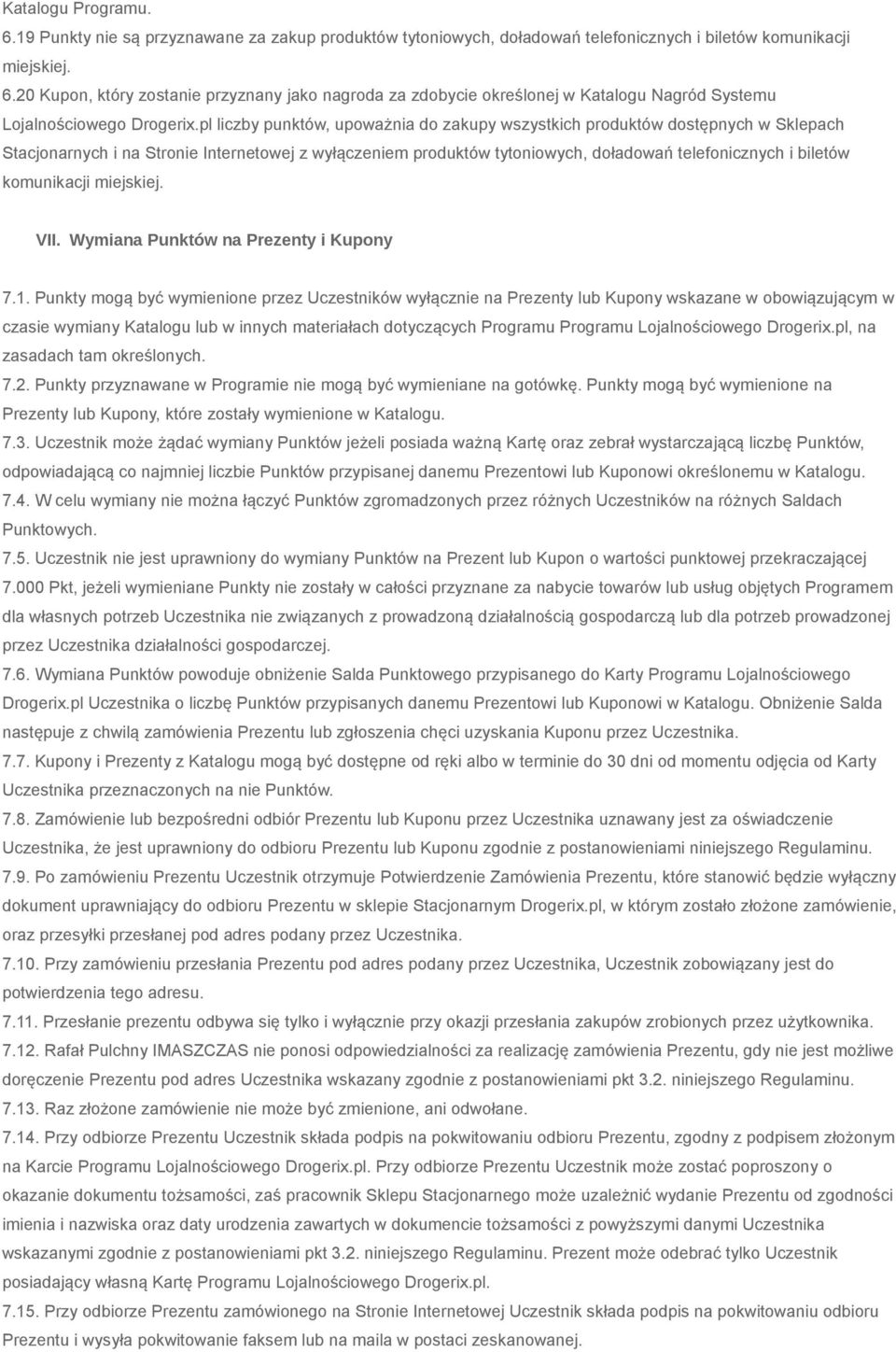 komunikacji miejskiej. VII. Wymiana Punktów na Prezenty i Kupony 7.1.