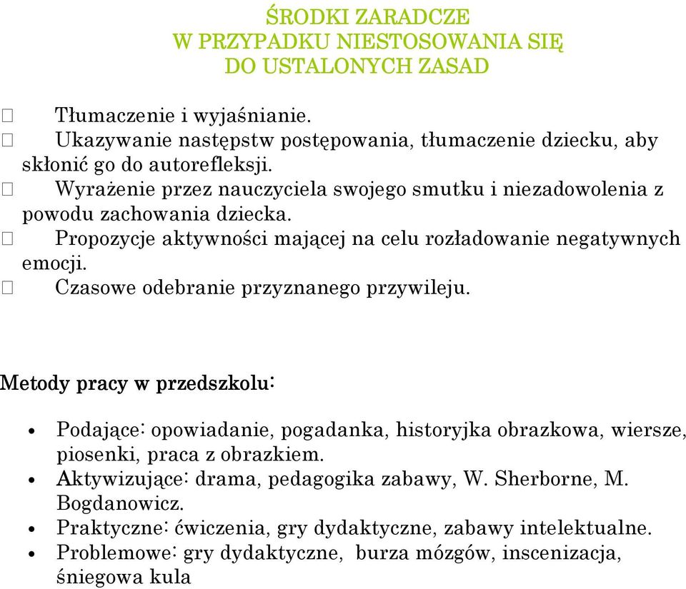 Propozycje aktywności mającej na celu rozładowanie negatywnych emocji. Czasowe odebranie przyznanego przywileju.