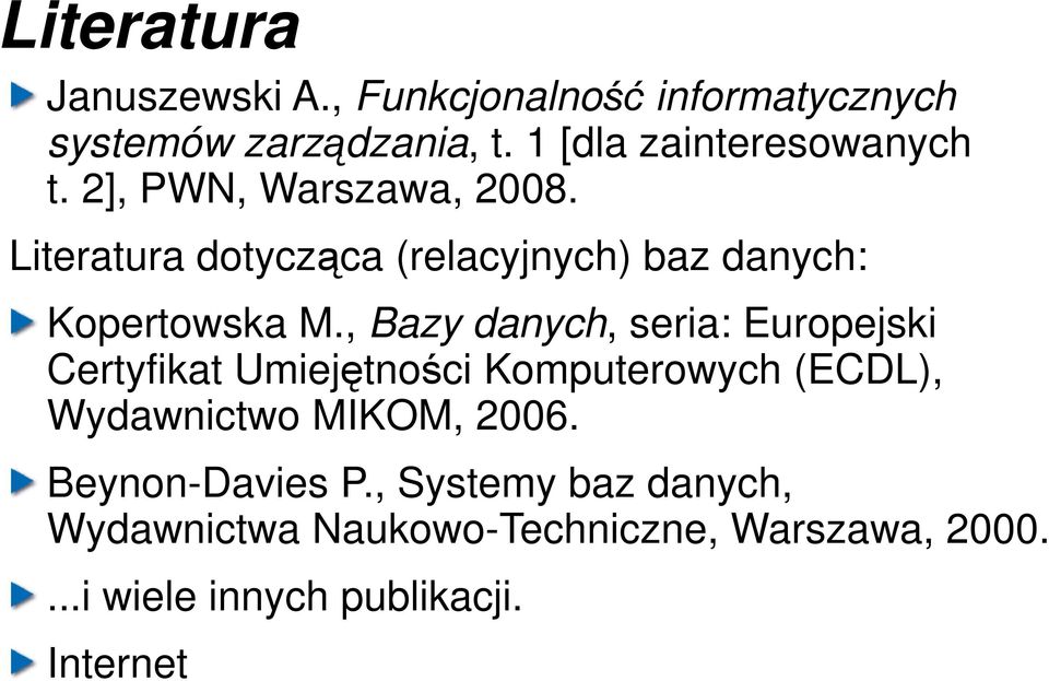 Literatura dotycząca (relacyjnych) baz danych: Kopertowska M.