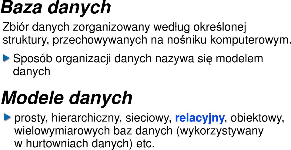 Sposób organizacji danych nazywa się modelem danych Modele danych prosty,