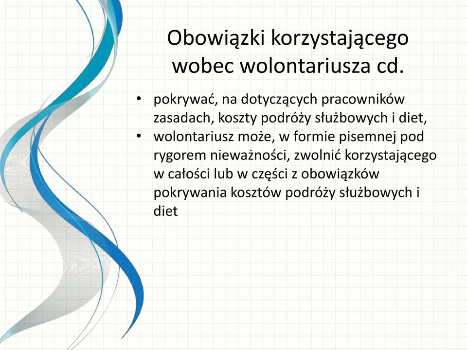 i diet, wolontariusz może, w formie pisemnej pod rygorem nieważności,