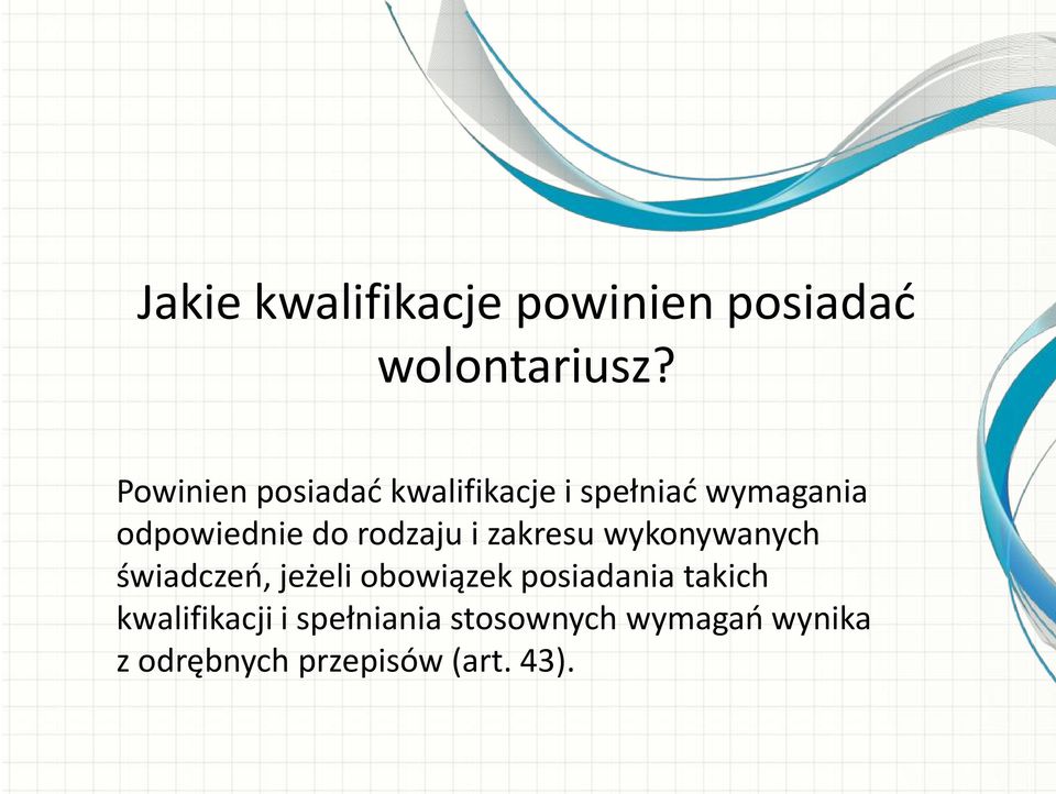 rodzaju i zakresu wykonywanych świadczeo, jeżeli obowiązek posiadania