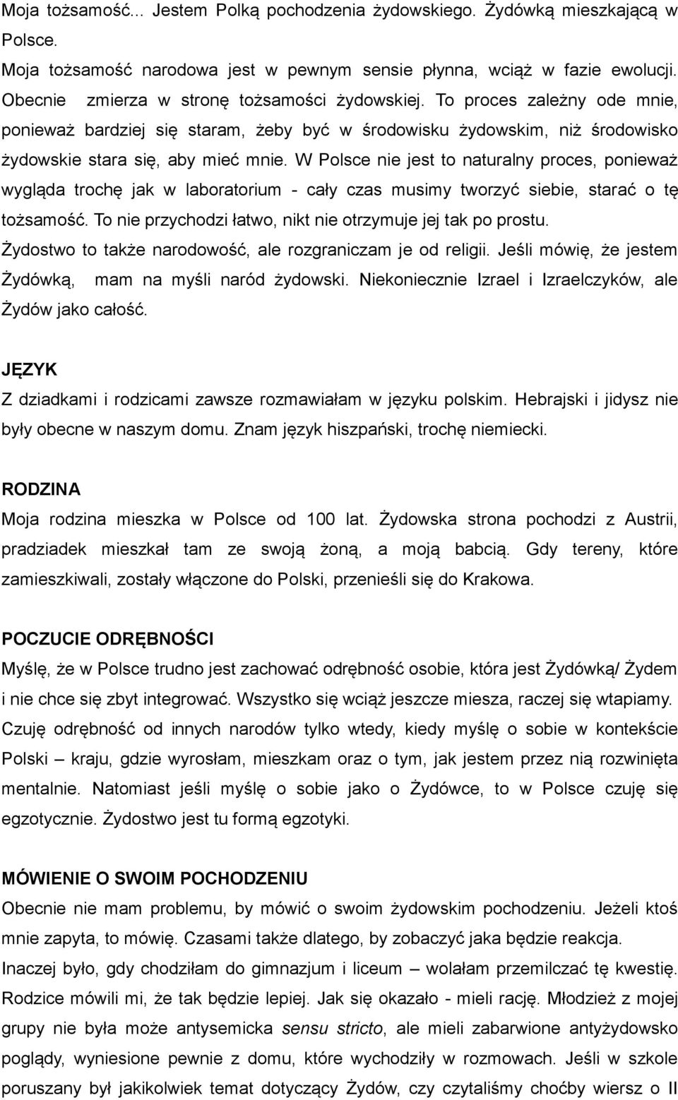W Polsce nie jest to naturalny proces, ponieważ wygląda trochę jak w laboratorium - cały czas musimy tworzyć siebie, starać o tę tożsamość.