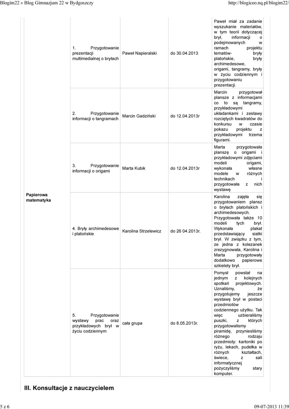 życiu codziennym i przygotowaniu prezentacji. 2. Przygotowanie informacji o tangramach Marcin Gadziński do 12.04.