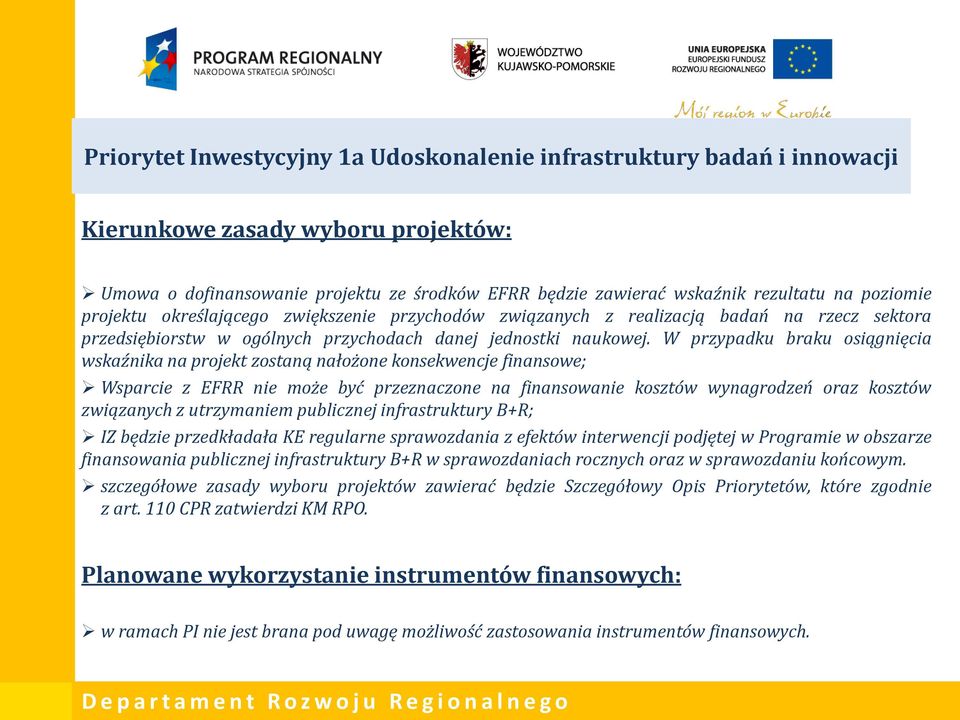 W przypadku braku osiągnięcia wskaźnika na projekt zostaną nałożone konsekwencje finansowe; Wsparcie z EFRR nie może być przeznaczone na finansowanie kosztów wynagrodzeń oraz kosztów związanych z