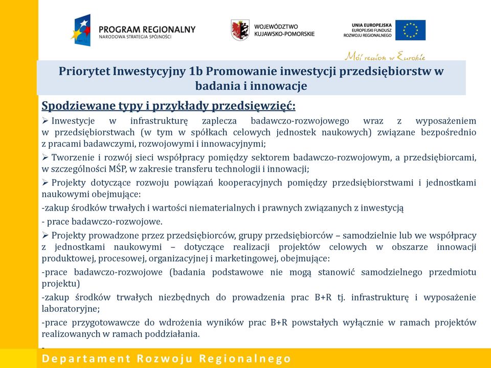 sektorem badawczo-rozwojowym, a przedsiębiorcami, w szczególności MŚP, w zakresie transferu technologii i innowacji; Projekty dotyczące rozwoju powiązań kooperacyjnych pomiędzy przedsiębiorstwami i