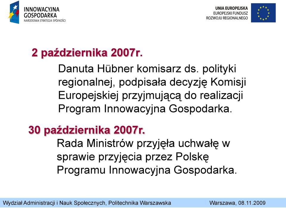 przyjmującą do realizacji Program Innowacyjna Gospodarka.