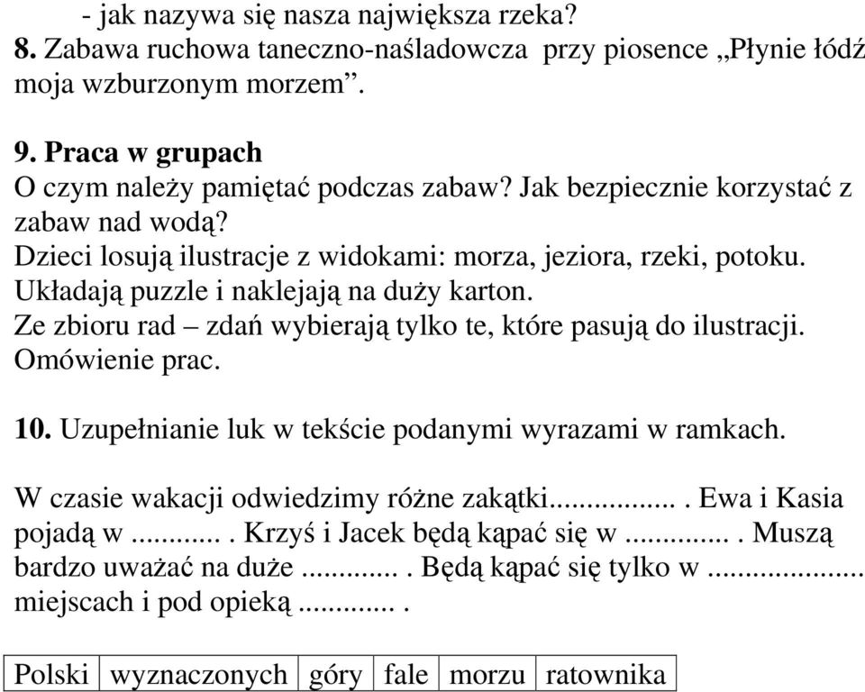 Układają puzzle i naklejają na duży karton. Ze zbioru rad zdań wybierają tylko te, które pasują do ilustracji. Omówienie prac. 10.