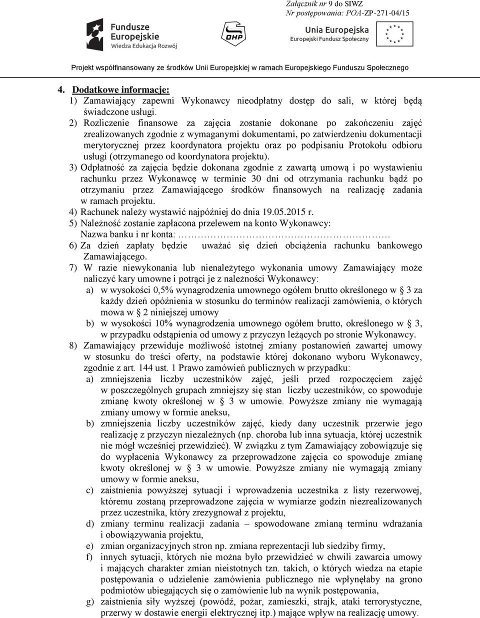 oraz po podpisaniu Protokołu odbioru usługi (otrzymanego od koordynatora projektu).