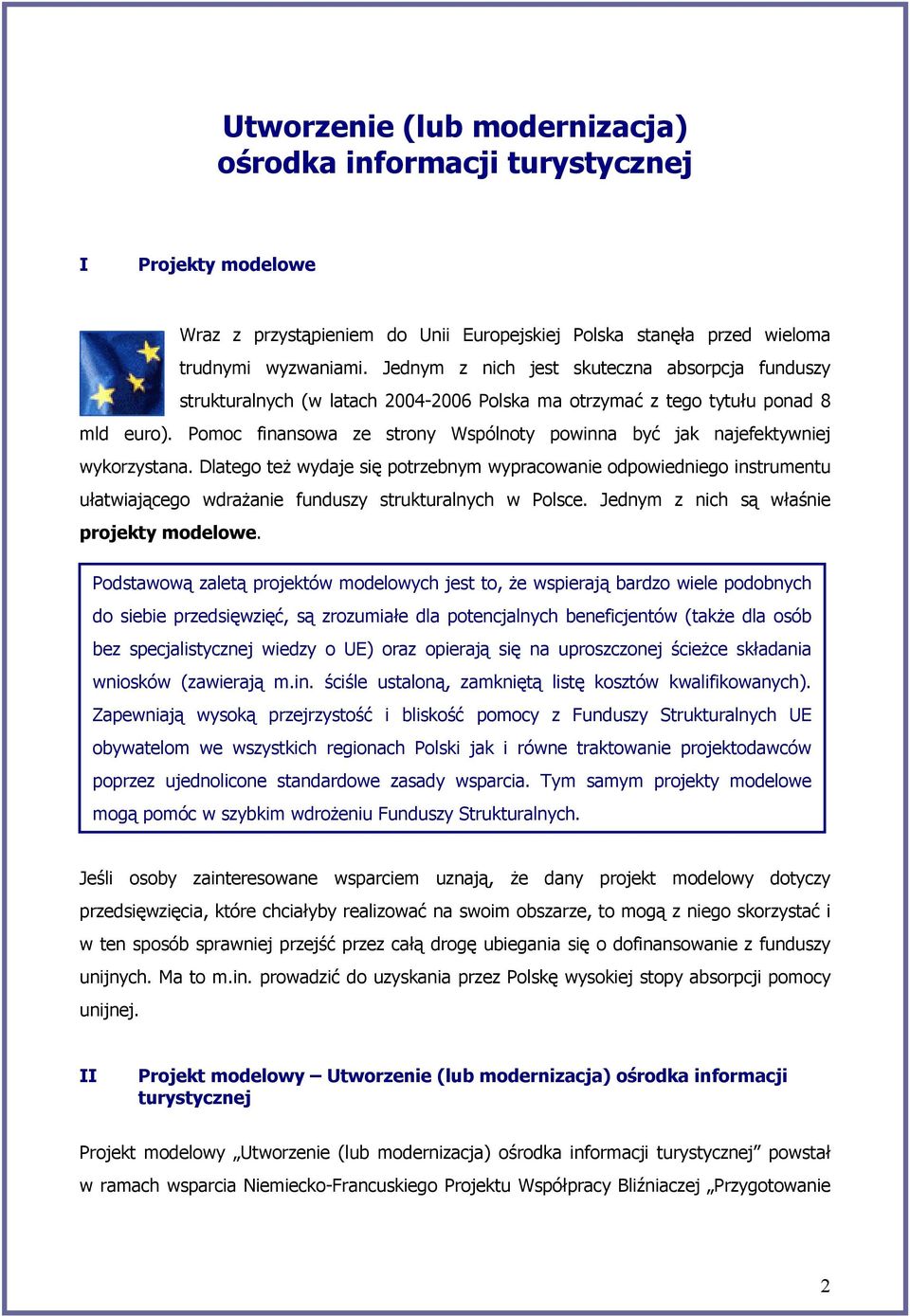 Pomoc finansowa ze strony Wspólnoty powinna być jak najefektywniej wykorzystana.