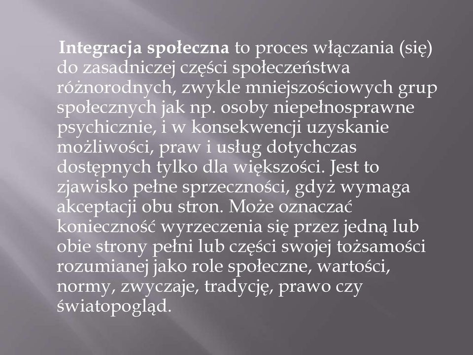osoby niepełnosprawne psychicznie, i w konsekwencji uzyskanie możliwości, praw i usług dotychczas dostępnych tylko dla większości.