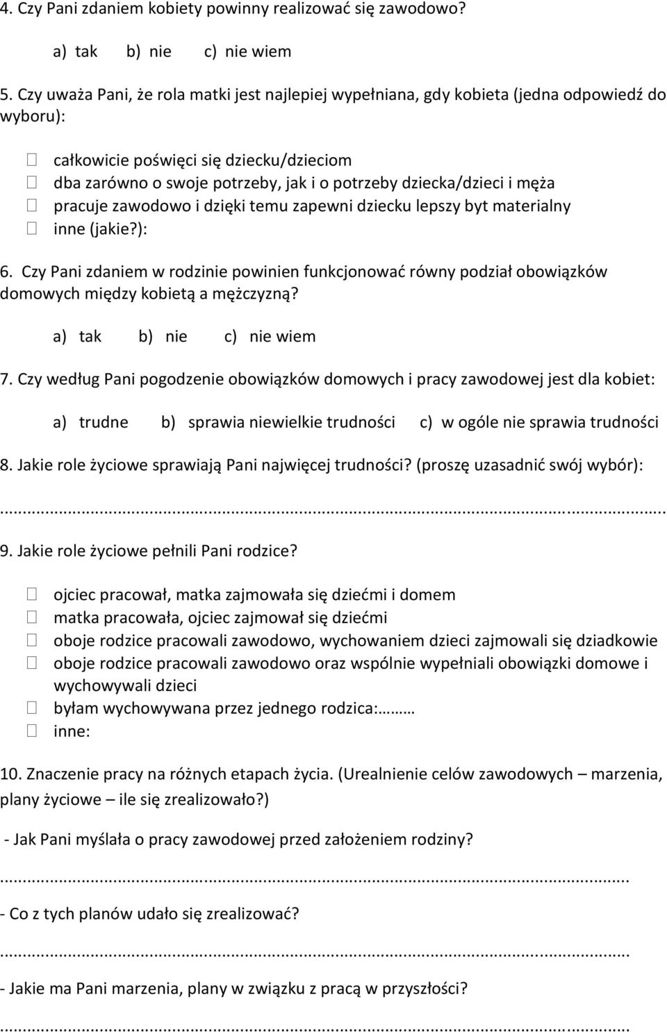 męża pracuje zawodowo i dzięki temu zapewni dziecku lepszy byt materialny inne (jakie?): 6.