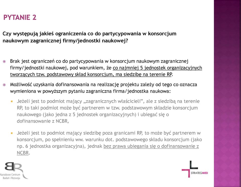 podstawowy skład konsorcjum, ma siedzibę na terenie RP.