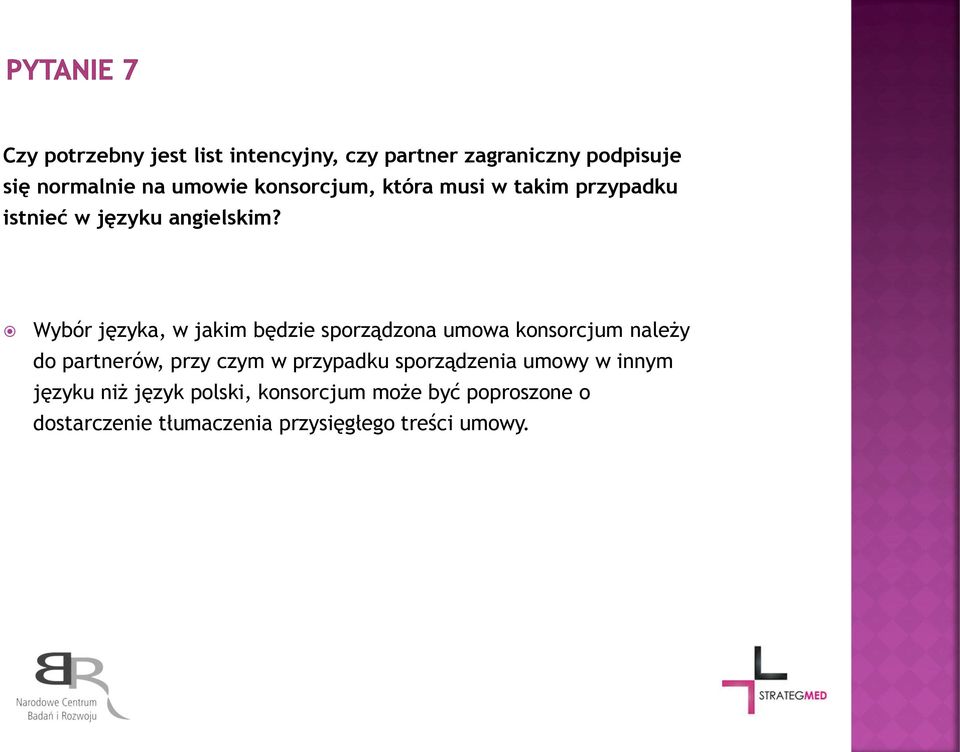 Wybór języka, w jakim będzie sporządzona umowa konsorcjum należy do partnerów, przy czym w przypadku