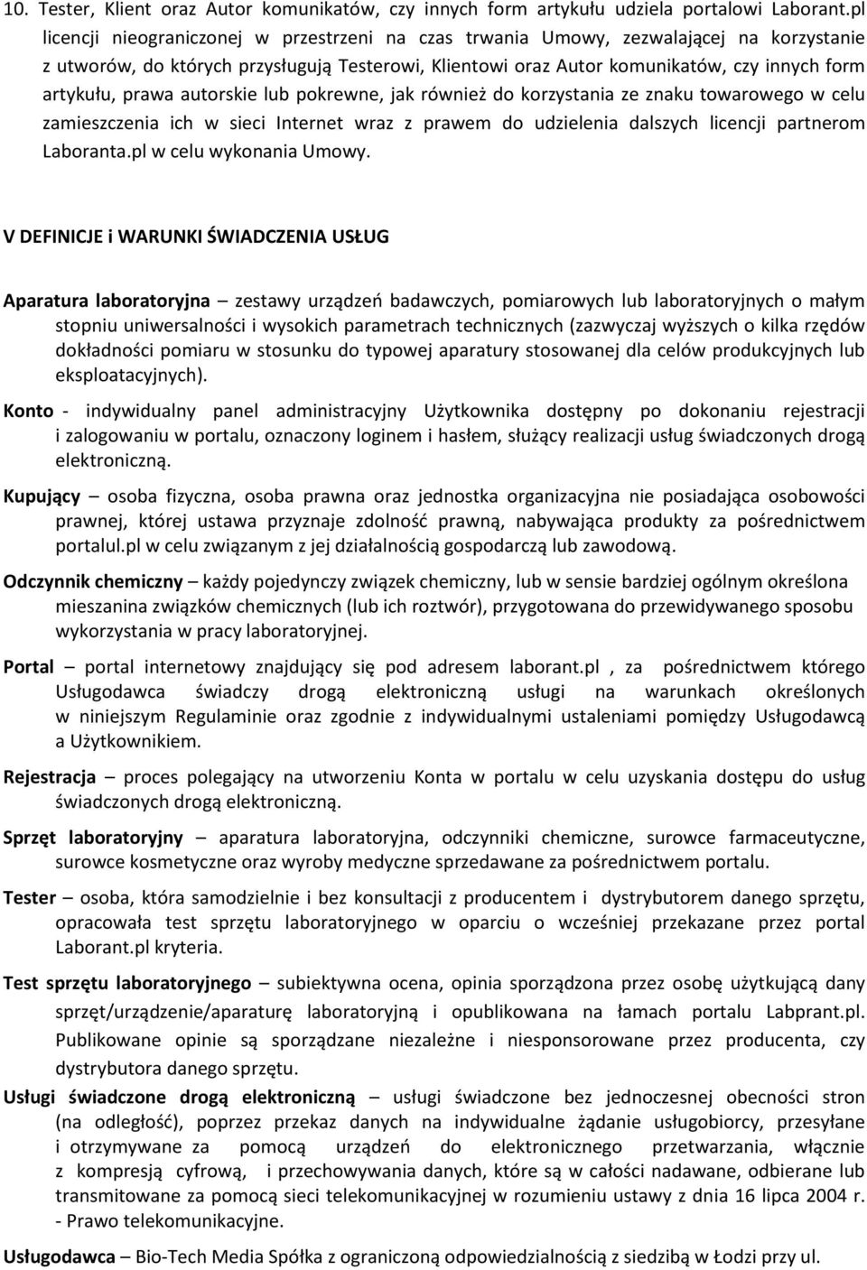 prawa autorskie lub pokrewne, jak również do korzystania ze znaku towarowego w celu zamieszczenia ich w sieci Internet wraz z prawem do udzielenia dalszych licencji partnerom Laboranta.
