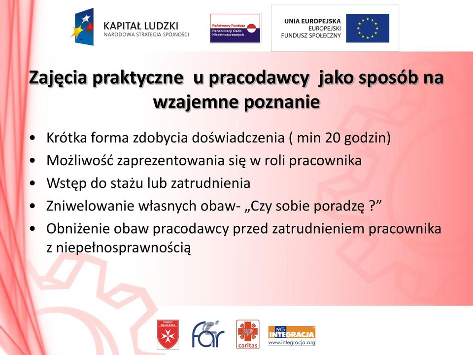 pracownika Wstęp do stażu lub zatrudnienia Zniwelowanie własnych obaw- Czy sobie