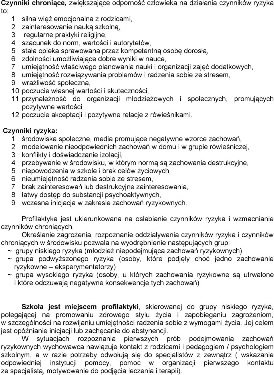 organizacji zajęć dodatkowych, 8 umiejętność rozwiązywania problemów i radzenia sobie ze stresem, 9 wrażliwość społeczna, 10 poczucie własnej wartości i skuteczności, 11 przynależność do organizacji