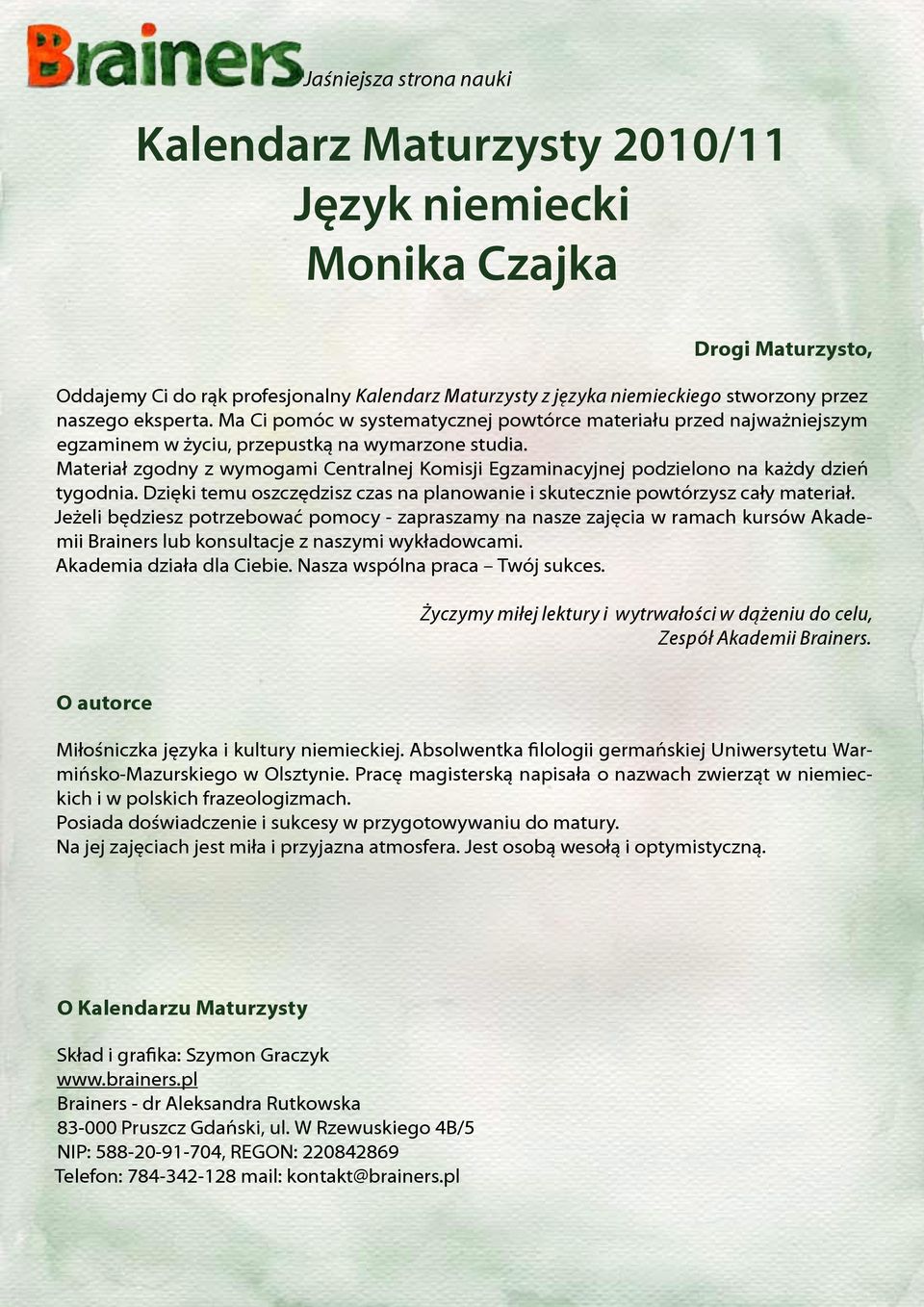 Materiał zgodny z wymogami Centralnej Komisji Egzaminacyjnej podzielono na każdy dzień tygodnia. Dzięki temu oszczędzisz czas na planowanie i skutecznie powtórzysz cały materiał.