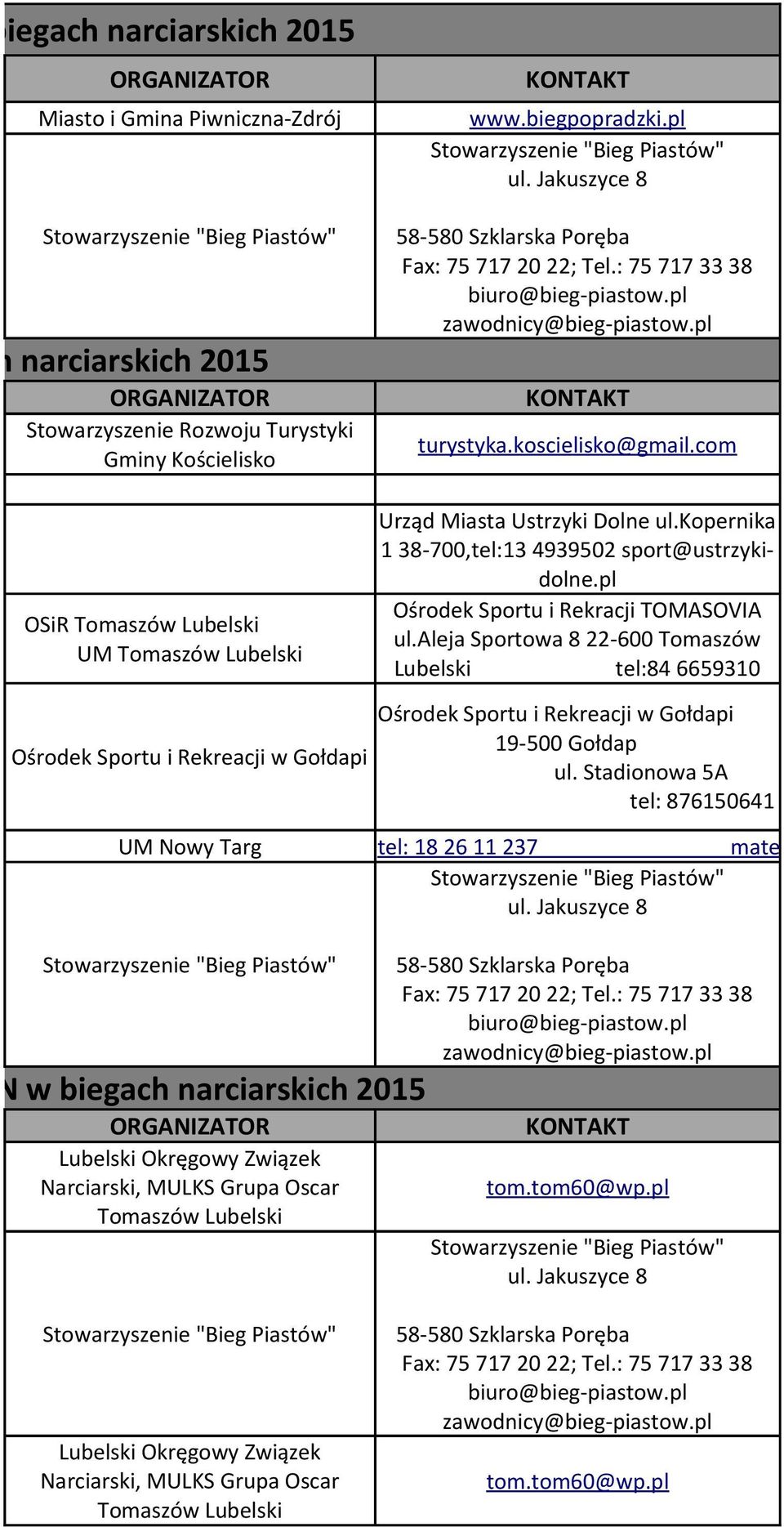 kopernika 1 38-700,tel:13 4939502 sport@ustrzykidolne.pl Ośrodek Sportu i Rekracji TOMASOVIA ul.