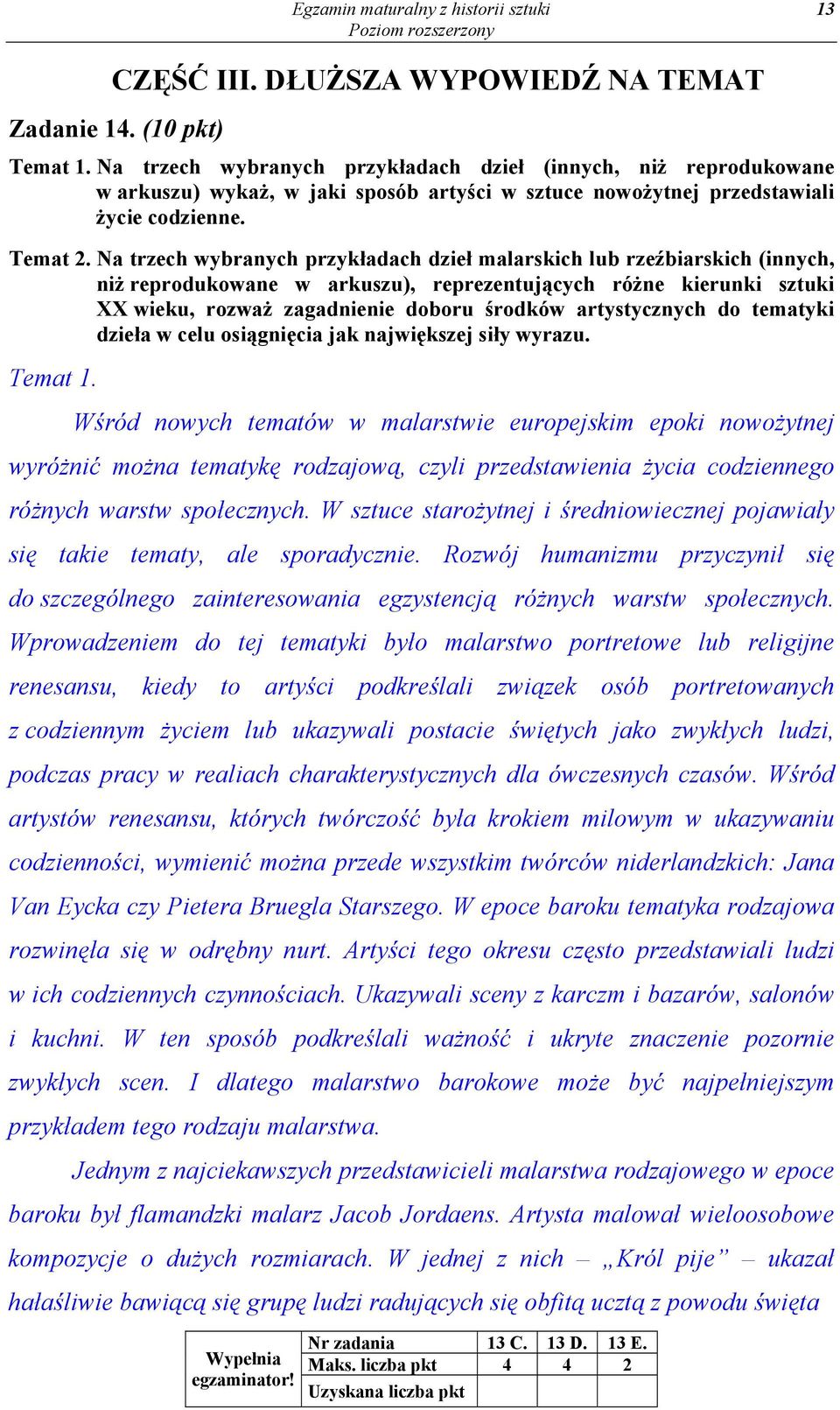 Na trzech wybranych przykładach dzieł malarskich lub rzeźbiarskich (innych, niż reprodukowane w arkuszu), reprezentujących różne kierunki sztuki XX wieku, rozważ zagadnienie doboru środków