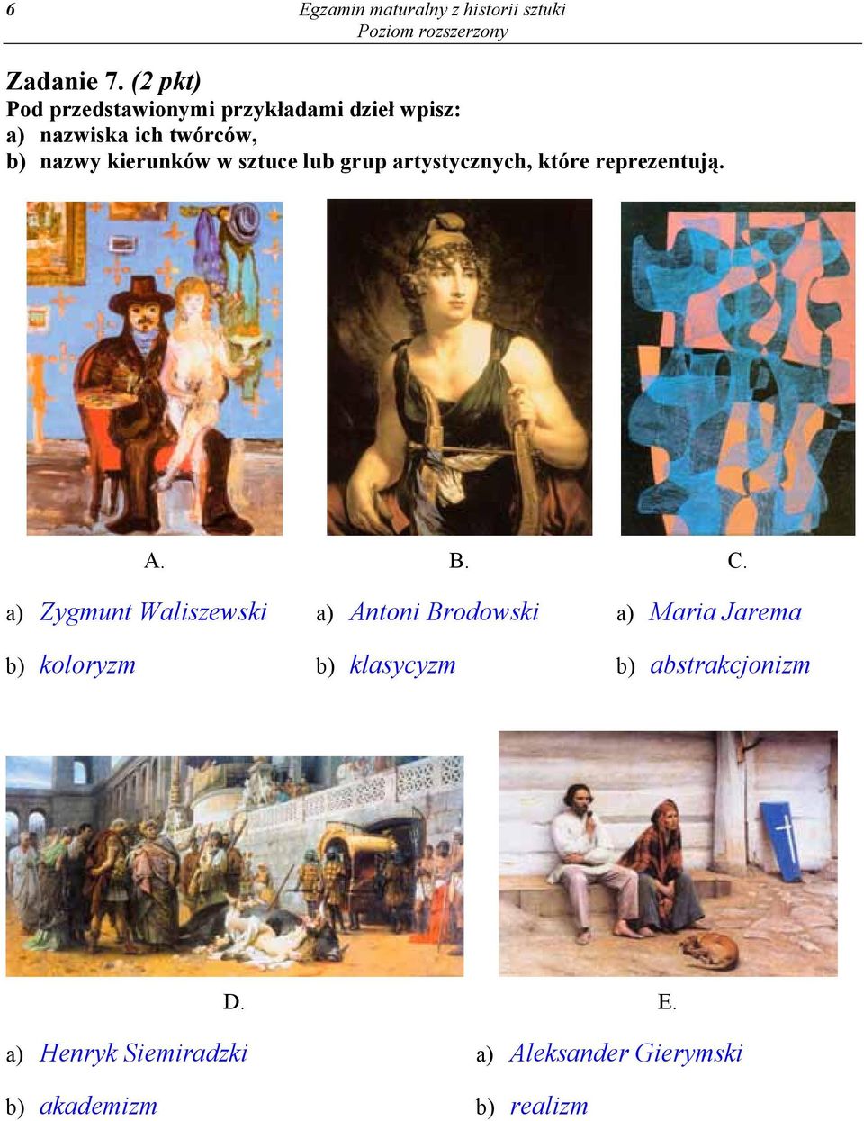 w sztuce lub grup artystycznych, które reprezentują. A. B. C.