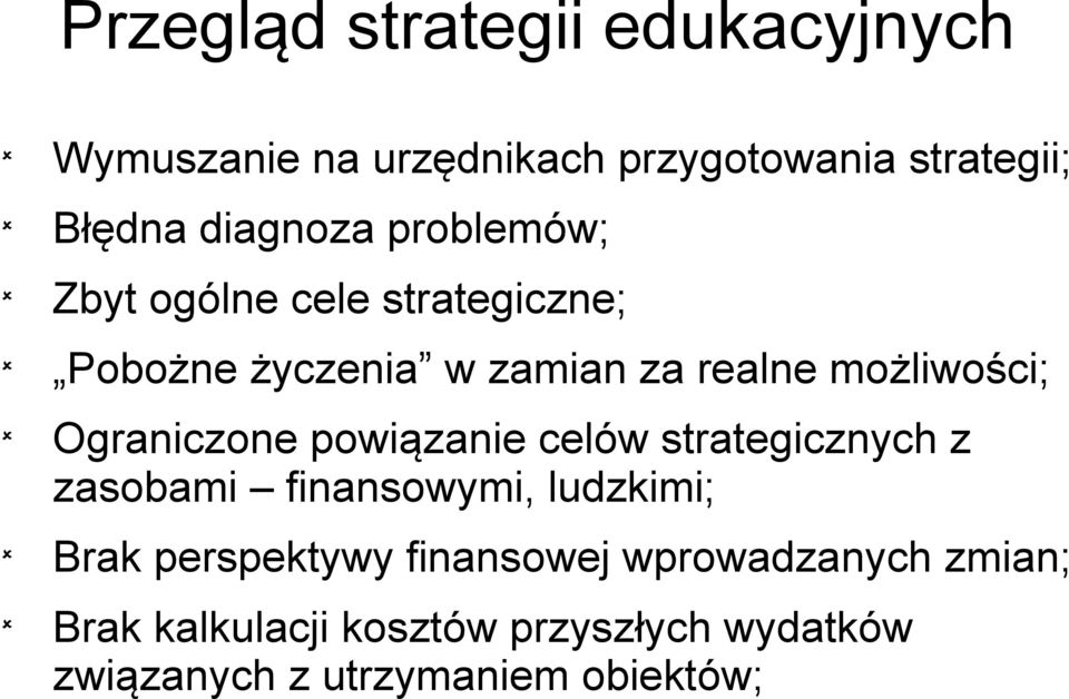 Ograniczone powiązanie celów strategicznych z zasobami finansowymi, ludzkimi; Brak perspektywy