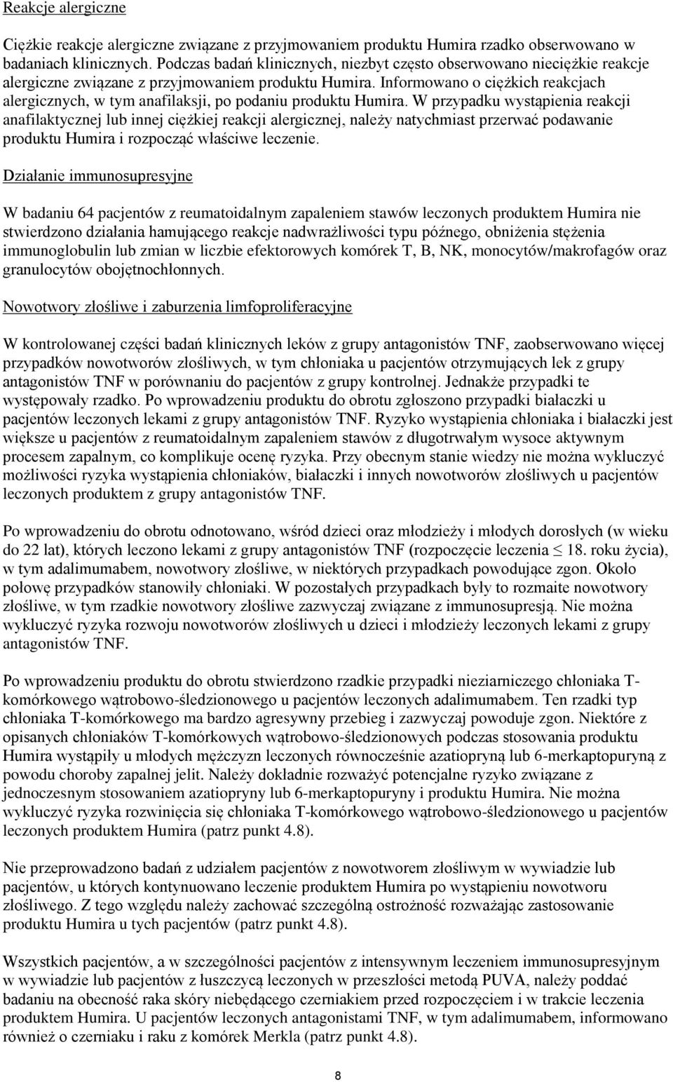 Informowano o ciężkich reakcjach alergicznych, w tym anafilaksji, po podaniu produktu Humira.