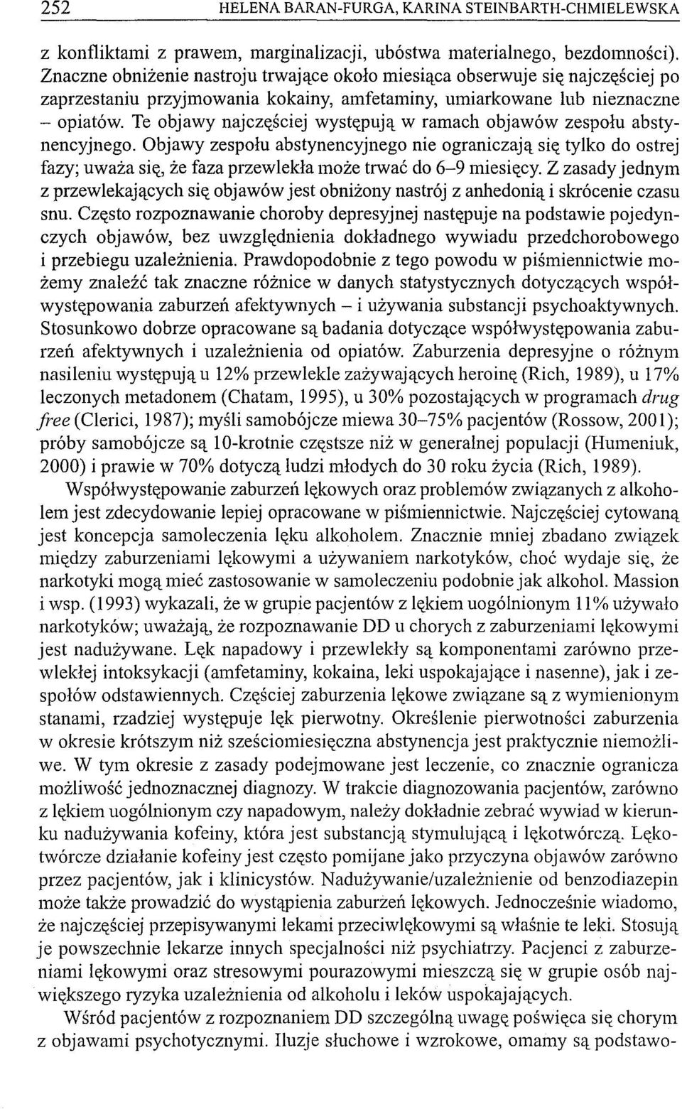Te objawy najczęściej występują w ramach objawów zespołu abstynencyjl1ego.