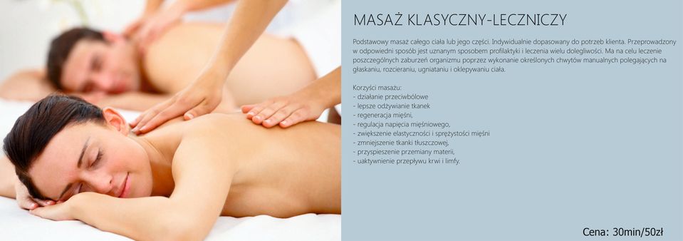 Ma na celu leczenie poszczególnych zaburzeń organizmu poprzez wykonanie określonych chwytów manualnych polegających na głaskaniu, rozcieraniu, ugniataniu i oklepywaniu