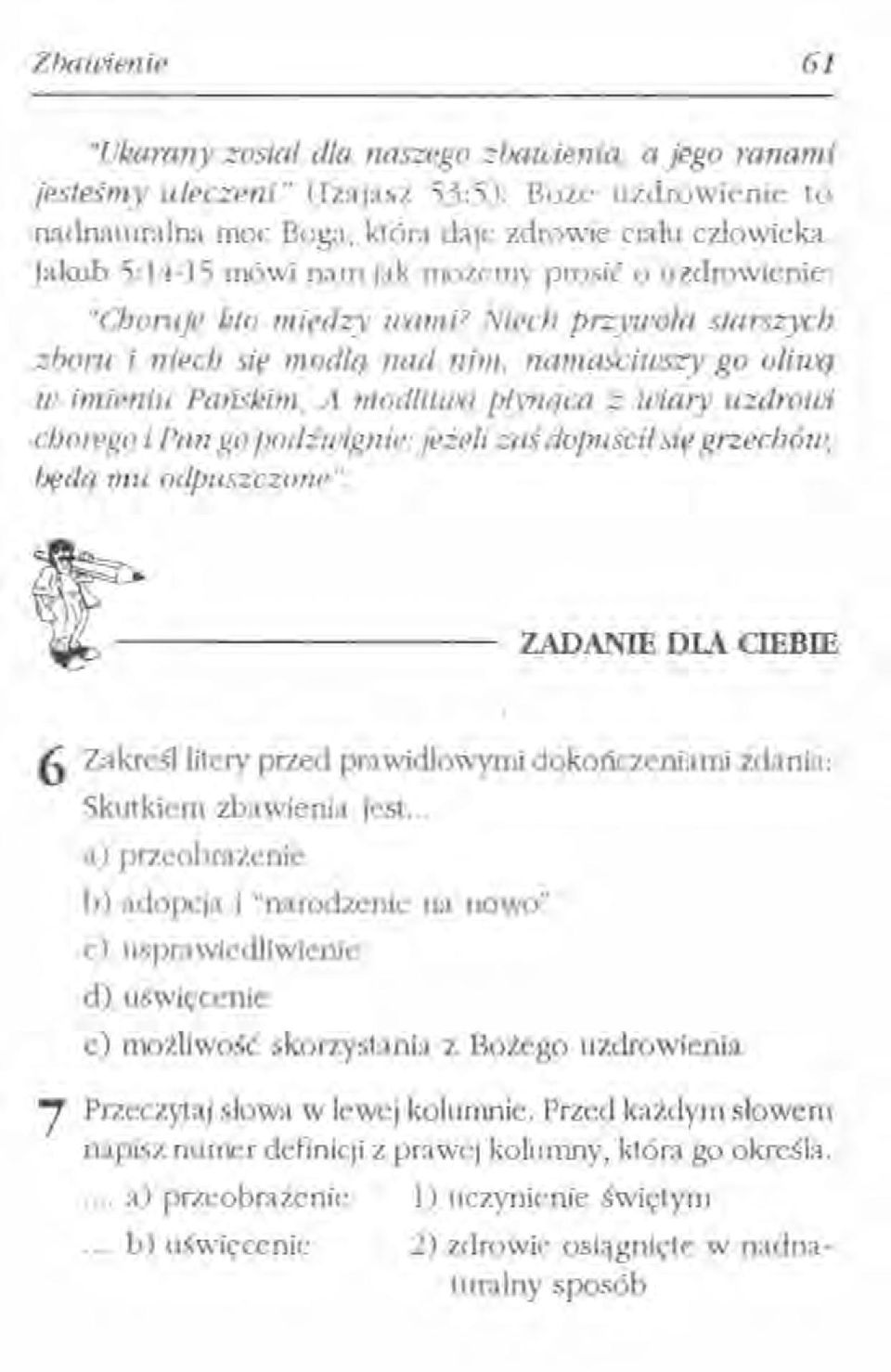 Niech przyuoła starszych zboru i niech sil' modlq nad nim, namaściwszy go oliuq w imieniu Pansein), A modlitu-a plplqca z triary itzdroun eborego i Pan go podźll'ignie;jeżeli zaś dopuscit sil'