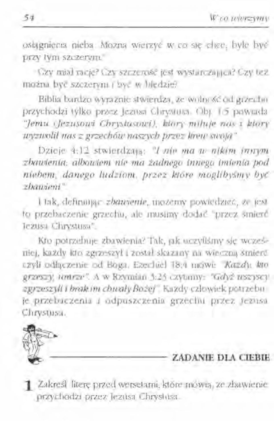 1:5 powiada "[emu (jezusoun Cbrystusouii), który miłuje lias i który wyzwolil nas z grzecbów naszych przez krew swoją ".