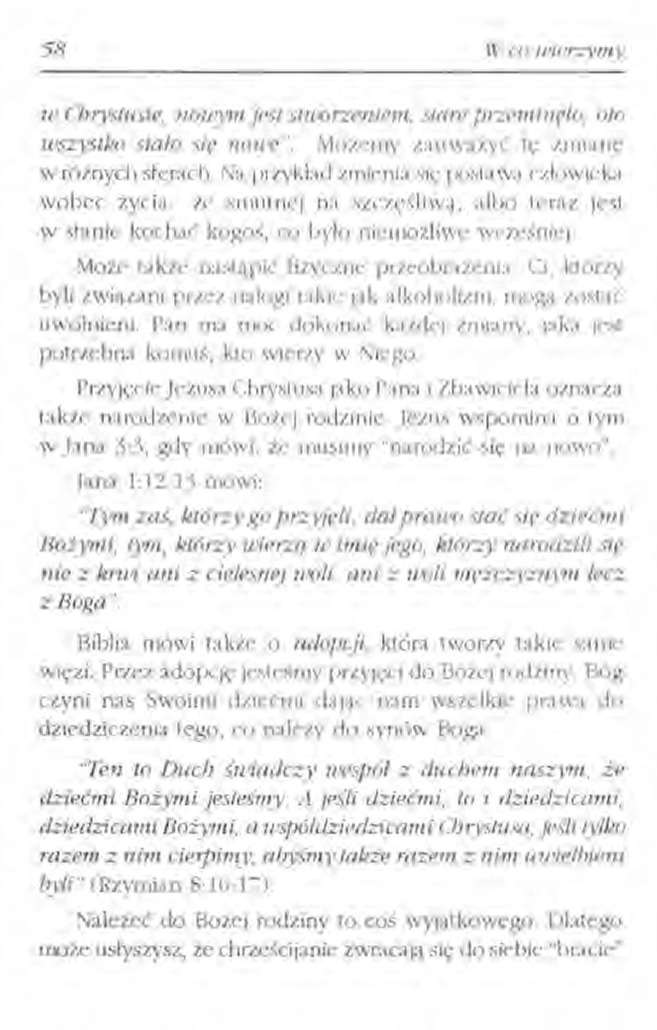 Ci, którzy byli związani przez nałogi takie jak alkoholizm, mogą zostać uwolnieni. Pan ma moc dokonać każdej zmiany, jaka jest potrzebna komuś, kto wierzy w Niego.