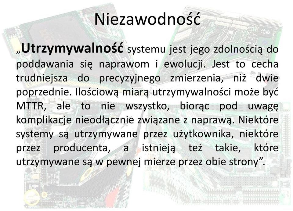 Ilościową miarą utrzymywalności może być MTTR, ale to nie wszystko, biorąc pod uwagę komplikacje nieodłącznie