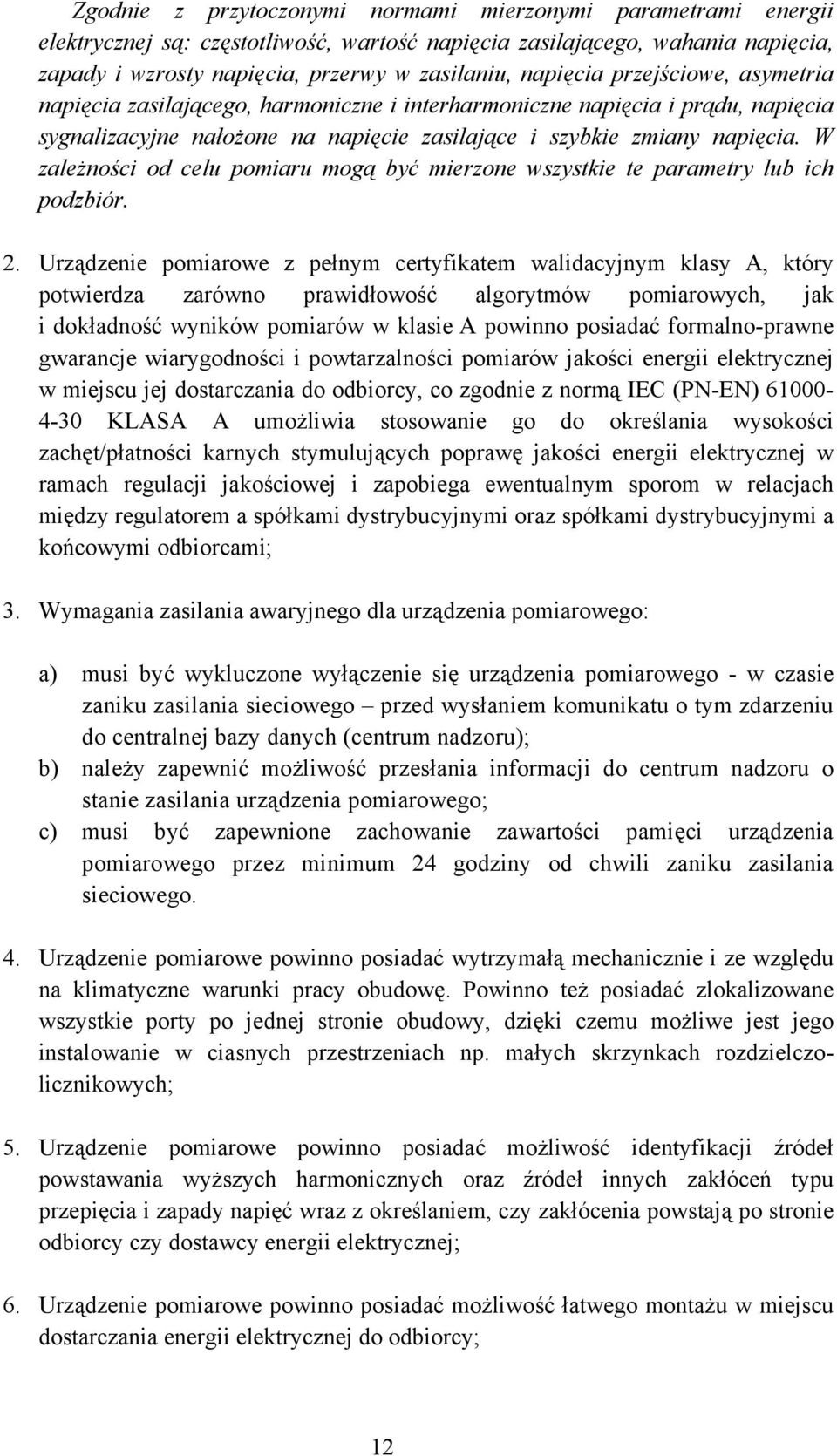 W zależności od celu pomiaru mogą być mierzone wszystkie te parametry lub ich podzbiór. 2.