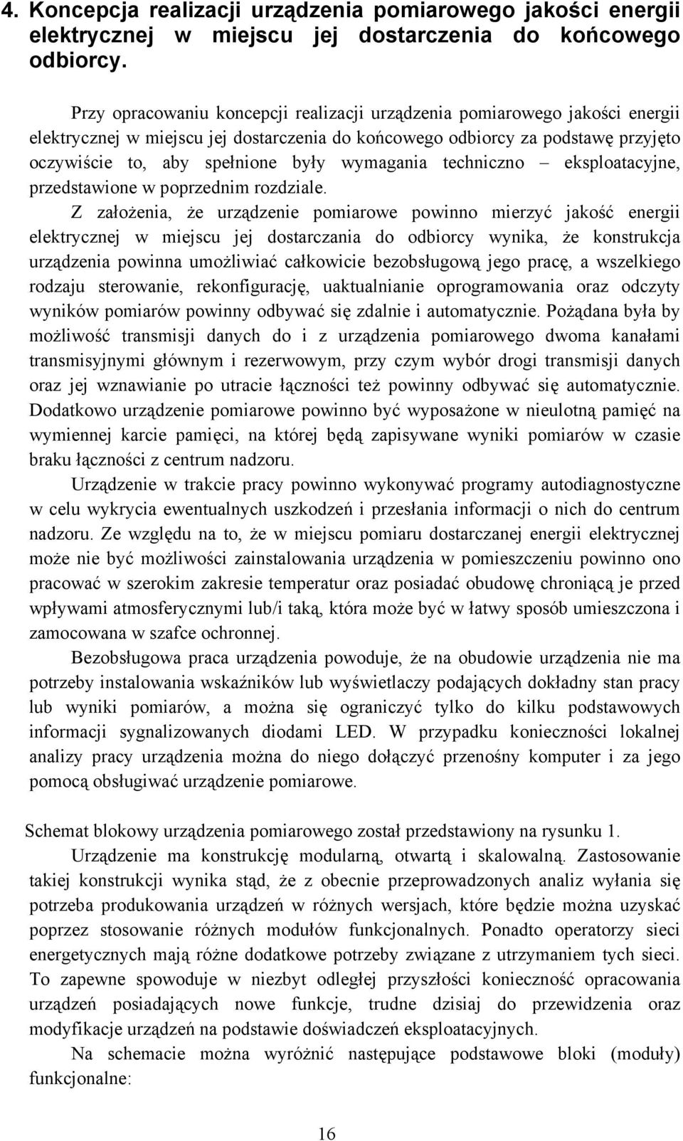 wymagania techniczno eksploatacyjne, przedstawione w poprzednim rozdziale.