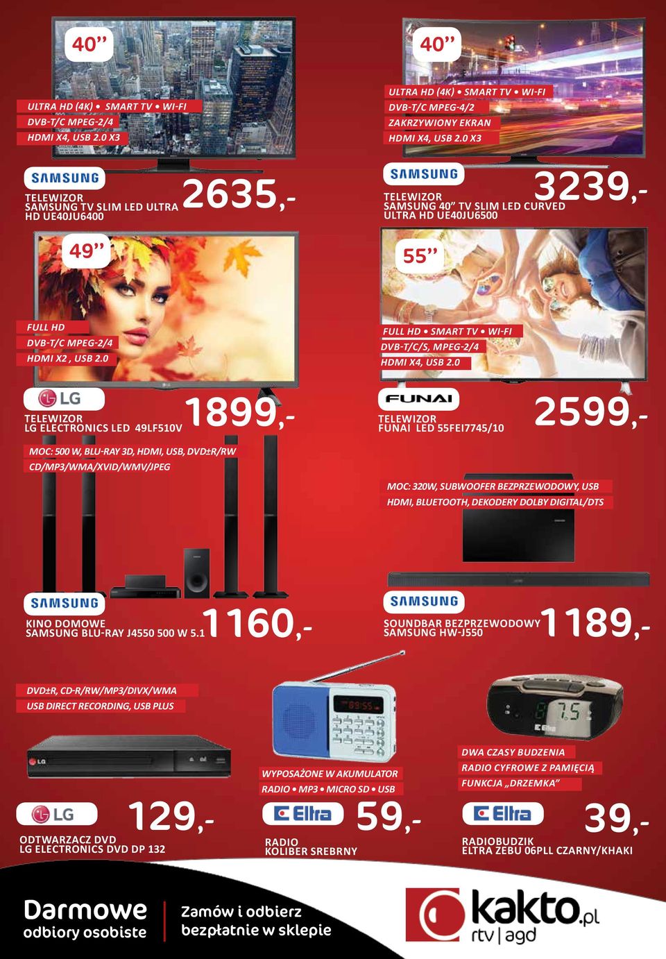 0 1899,- LG ELECTRONICS LED 49LF510V FUNAI LED 55FEI7745/10 2599,- MOC: 500 W, BLU-RAY 3D, HDMI, USB, DVD±R/RW CD/MP3/WMA/XVID/WMV/JPEG MOC: 320W, SUBWOOFER BEZPRZEWODOWY, USB HDMI, BLUETOOTH,