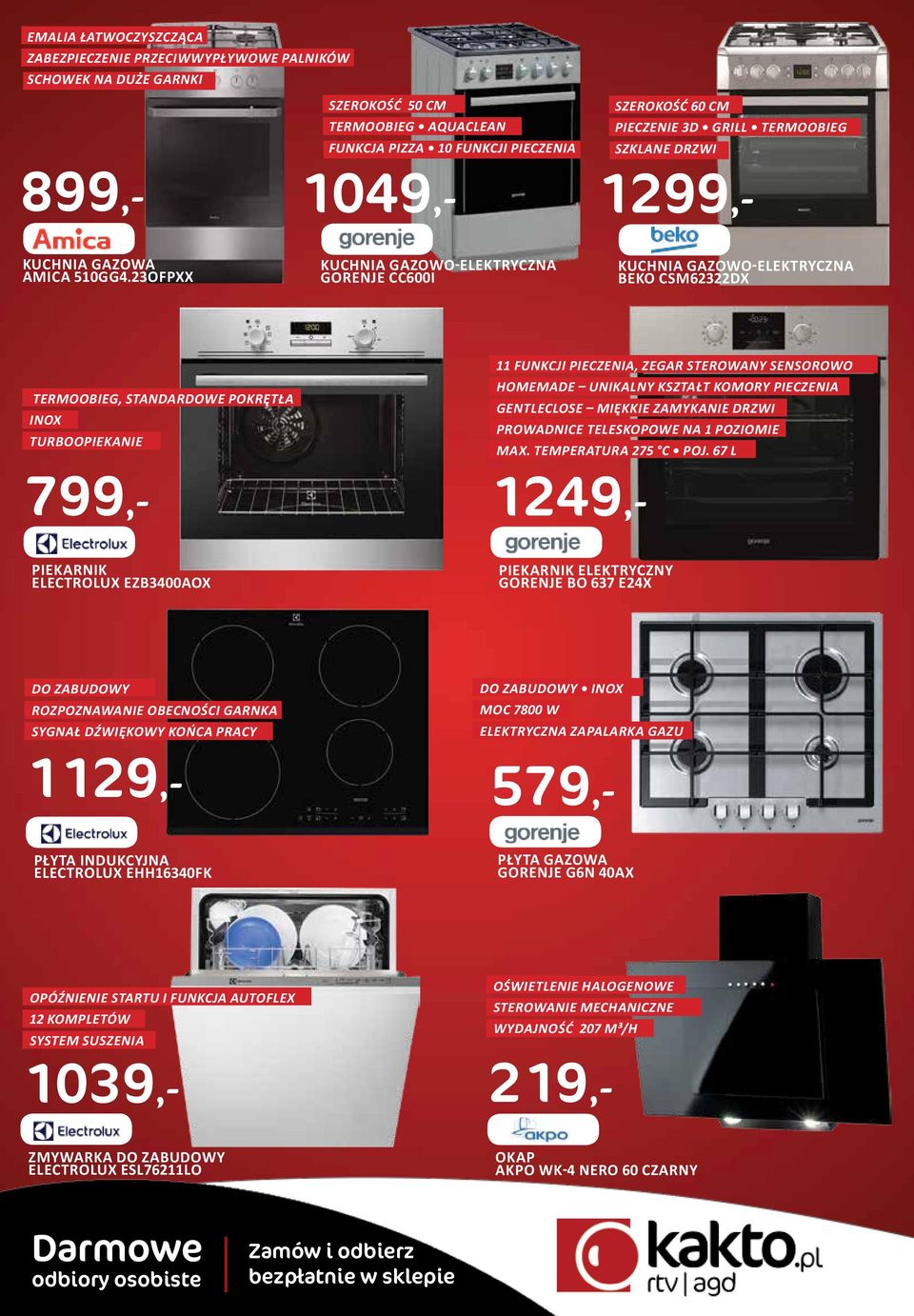 EHH16340FK PŁYTA GAZOWA GORENJE G6N 40AX 899,- OPÓŹNIENIE STARTU I FUNKCJA AUTOFLEX 12 KOMPLETÓW SYSTEM SUSZENIA 1039,- FUNKCJA PIZZA 10 FUNKCJI PIECZENIA 1049,- SZKLANE DRZWI 1299,- TERMOOBIEG,