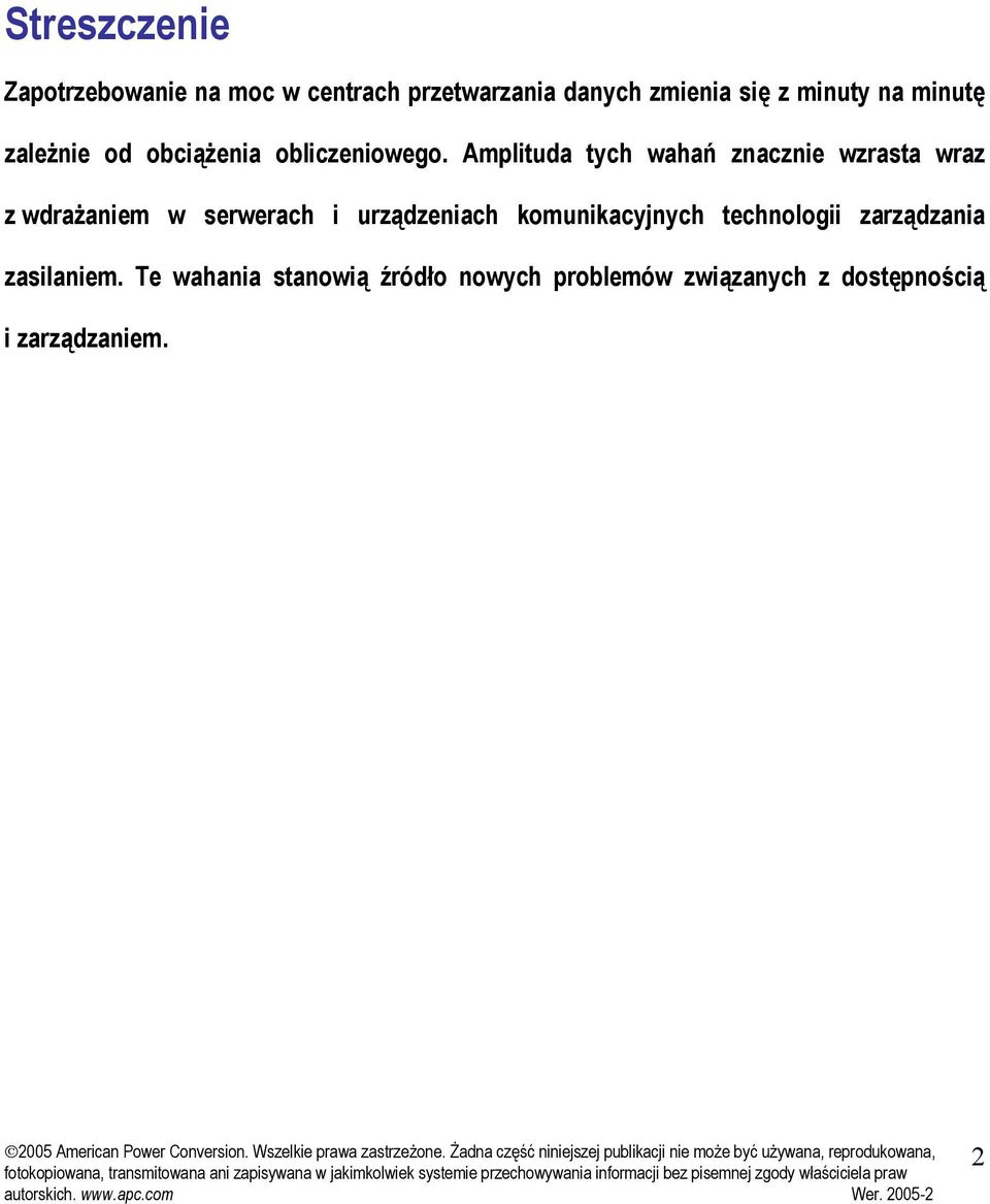 Amplituda tych wahań znacznie wzrasta wraz z wdrażaniem w serwerach i urządzeniach