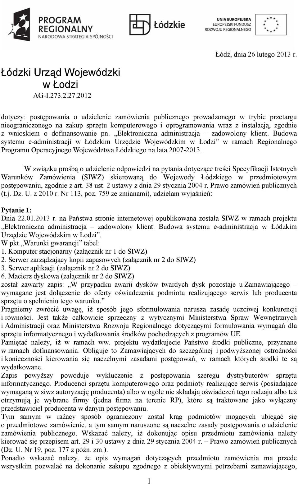2012 dotyczy: postępowania o udzielenie zamówienia publicznego prowadzonego w trybie przetargu nieograniczonego na zakup sprzętu komputerowego i oprogramowania wraz z instalacją, zgodnie z wnioskiem