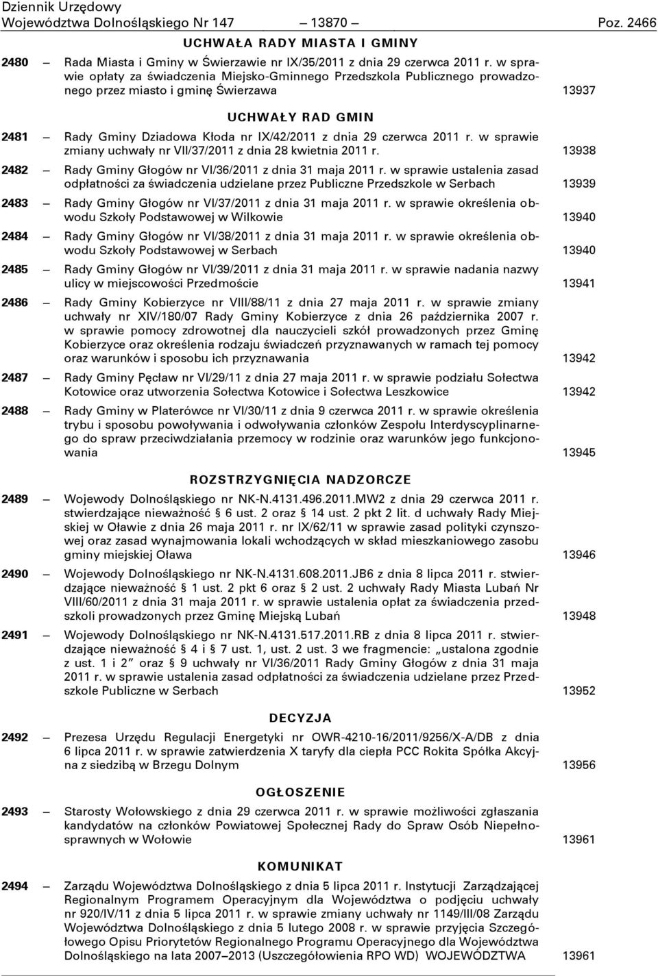 czerwca 2011 r. w sprawie zmiany uchwały nr VII/37/2011 z dnia 28 kwietnia 2011 r. 13938 2482 Rady Gminy Głogów nr VI/36/2011 z dnia 31 maja 2011 r.