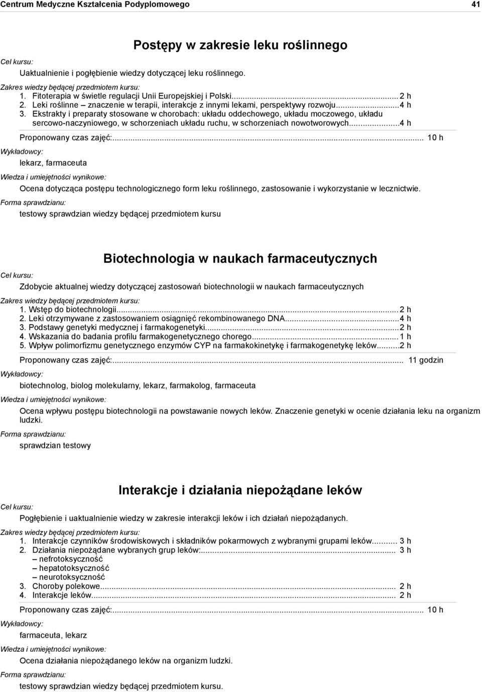 Ekstrakty i preparaty stosowane w chorobach: układu oddechowego, układu moczowego, układu sercowo-naczyniowego, w schorzeniach układu ruchu, w schorzeniach nowotworowych.