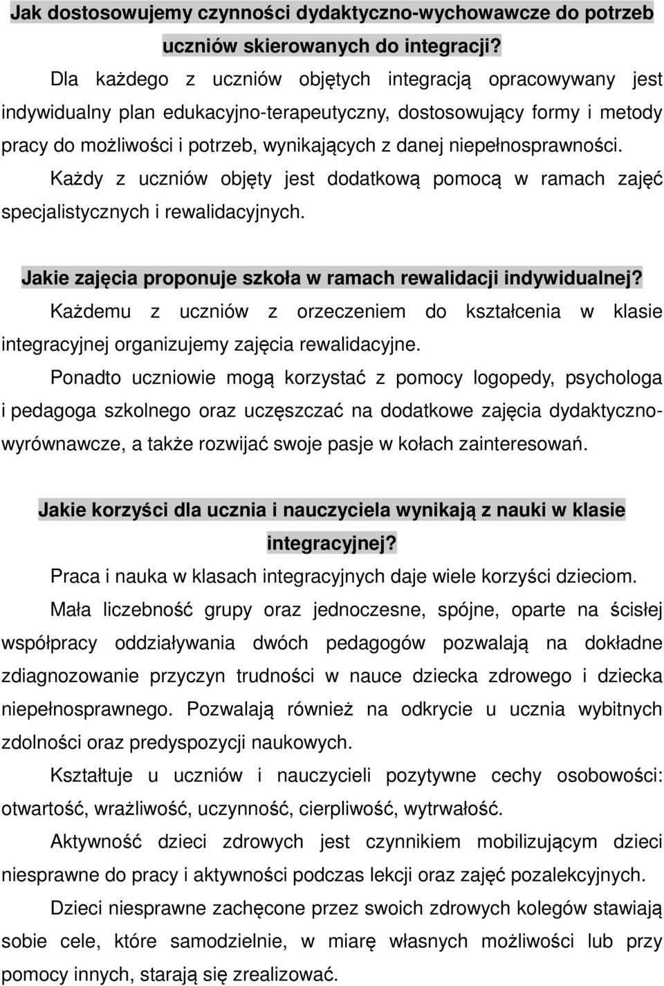 niepełnosprawności. Każdy z uczniów objęty jest dodatkową pomocą w ramach zajęć specjalistycznych i rewalidacyjnych. Jakie zajęcia proponuje szkoła w ramach rewalidacji indywidualnej?