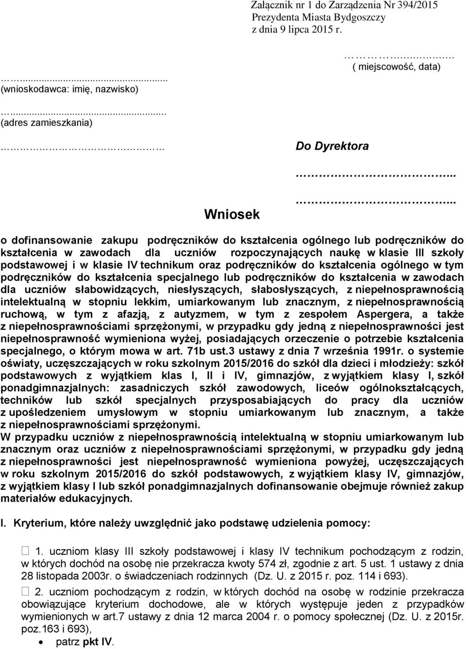 oraz podręczników do kształcenia ogólnego w tym podręczników do kształcenia specjalnego lub podręczników do kształcenia w zawodach dla uczniów słabowidzących, niesłyszących, słabosłyszących, z